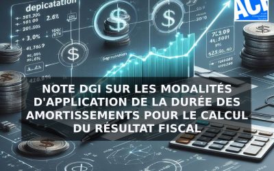 NOTE DGI SUR LES MODALITÉS D’APPLICATION DE LA DURÉE DES AMORTISSEMENTS POUR LE CALCUL DU RÉSULTAT FISCAL