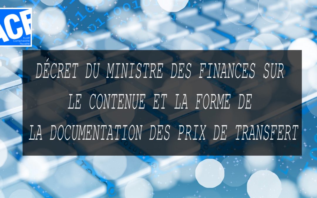 DÉCRET DU MINISTRE DES FINANCES SUR LE CONTENUE ET LA FORME DE LA DOCUMENTATION DES PRIX DE TRANSFERT