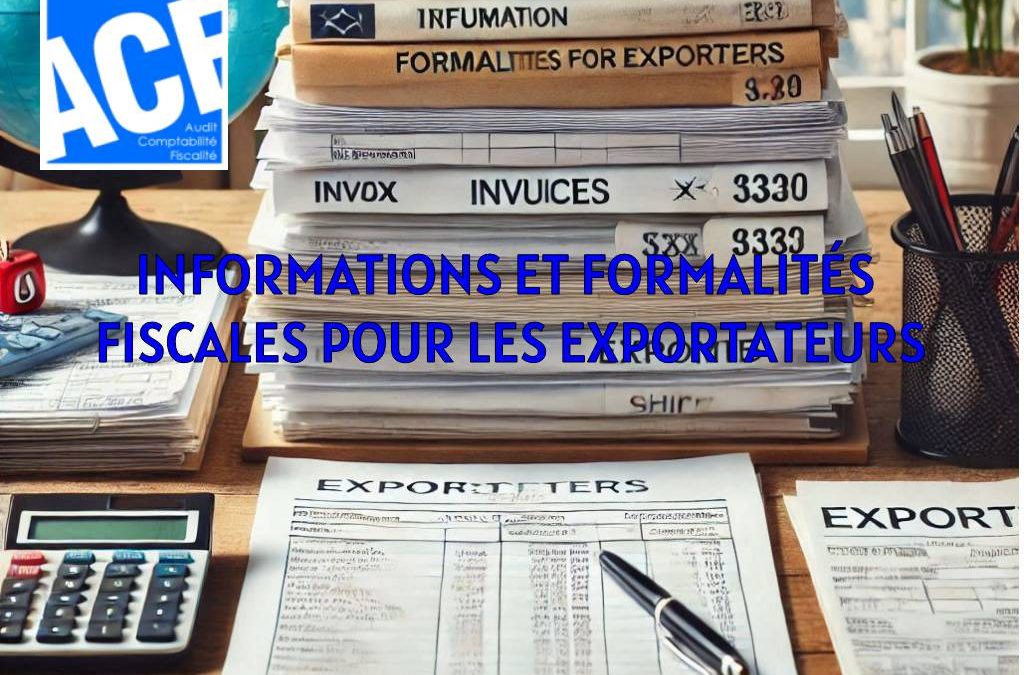 INFORMATIONS ET FORMALITÉS FISCALES POUR LES EXPORTATEURS