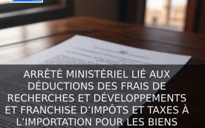 ARRÊTÉ MINISTÉRIEL LIÉ AUX DÉDUCTIONS DES FRAIS DE RECHERCHES ET DÉVELOPPEMENTS ET FRANCHISE D’IMPÔTS ET TAXES À L’IMPORTATION POUR LES BIENS DESTINÉS AU WAKFS PUBLICS