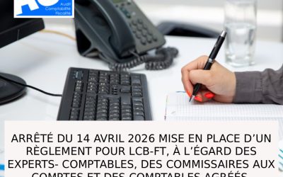ARRÊTÉ DU 14 AVRIL 2026 MISE EN PLACE D’UN RÈGLEMENT POUR LCB-FT, À L’ÉGARD DES EXPERTS- COMPTABLES, DES COMMISSAIRES AUX COMPTES ET DES COMPTABLES AGRÉÉS.