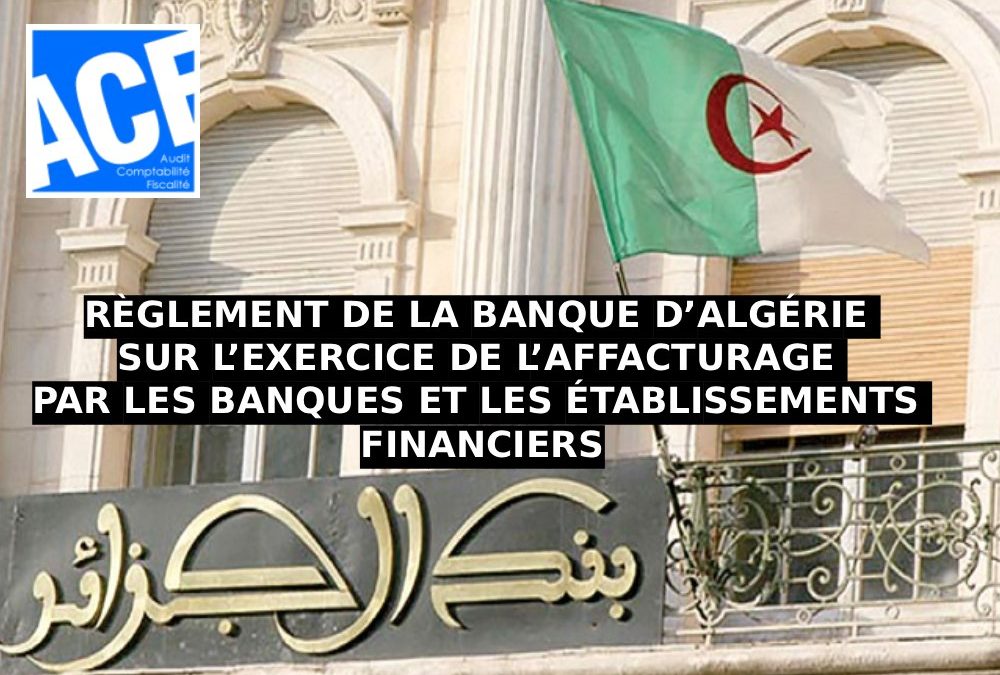 RÈGLEMENT DE LA BANQUE D’ALGÉRIE SUR L’EXERCICE DE L’AFFACTURAGE PAR LES BANQUES ET LES ÉTABLISSEMENTS FINANCIERS